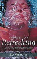 Times of Refreshing: Embracing Biblical Repentance 1615071814 Book Cover