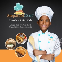 The Step Stool Chef(r) Cookbook for Kids 136503254X Book Cover