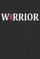 Warrior: Breast Cancer Awareness Journal 6X9 Blank Lined Journal Notebook Breast Cancer Survivor Journal Support Breast Cancer Research and Awareness 1697241581 Book Cover
