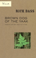 Brown Dog of the Yaak: Essays on Art and Activism (Credo) 1571312242 Book Cover