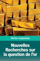Nouvelles Recherches sur la question de l’or 1726370054 Book Cover