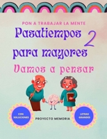 PASATIEMPOS PARA MAYORES 2: VAMOS A PENSAR B0C9SJJR5M Book Cover