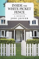 Inside the White Picket Fence: A Memoir 1645315894 Book Cover