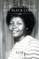 A Steaming Cup Of Hot Black Coffee: Coffee 1493157868 Book Cover