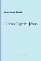 Dieu d'après Jésus (French Edition) 2940715319 Book Cover