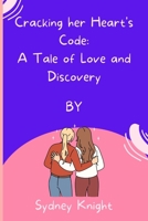 Cracking her Heart's Code: A Tale of Love and Discovery B0BZF7M4LX Book Cover