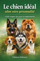 Le chien idéal selon votre personnalité: Guide complet des races et tempéraments (French Edition) B0GB51285S Book Cover