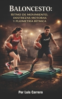 Baloncesto: Ritmo de Movimiento, Destrezas Motoras y Pliometría Rítmica (Spanish Edition) B0GT88ZN6Q Book Cover