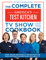 The Complete America’s Test Kitchen TV Show Cookbook 2001–2026: Every recipe and Product Rating from the Most-Watched Cooking Show on Public TVIncludes the 2026 Season 1954210469 Book Cover