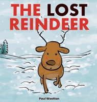 The Lost Reindeer: A beautiful picture book for preschool children featuring Santa and a thrilling adventure in the snow 0645082732 Book Cover