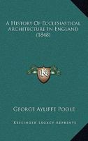 A History Of Ecclesiastical Architecture In England 1436732786 Book Cover
