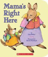 Mama's Right Here 0545100437 Book Cover