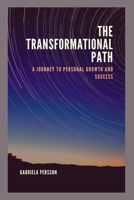 The Transformational Path: A Journey to Personal Growth and Success B0BW2RSMYT Book Cover