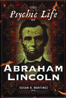 The Psychic Life of Abraham Lincoln 1564149668 Book Cover