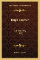 Hugh Latimer: A Biography B0BQ1T74QM Book Cover