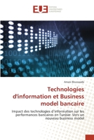 Technologies d'information et Business model bancaire: Impact des technologies d’information sur les performances bancaires en Tunisie: Vers un nouveau business model 6138481402 Book Cover