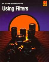Using Filters (Kodak Workshop Series) (The Kodak Workshop Series) 0879852771 Book Cover