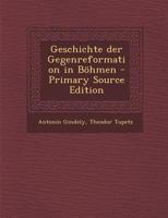Geschichte der Gegenreformation in Böhmen - Primary Source Edition 3743432307 Book Cover