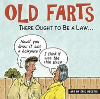 Old Farts: There Ought to Be a Law... 1416245294 Book Cover