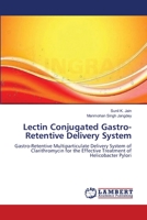 Lectin Conjugated Gastro-Retentive Delivery System 3659213772 Book Cover