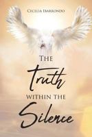 The Truth Within the Silence 1644245752 Book Cover