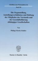Die Organstellung, Anstellungsverhaltnisse Und Haftung Der Mitglieder Des Vorstands Und Der Geschaftsfuhrung Abhangiger Gesellschaften 3428110331 Book Cover