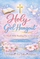 Holy Girl Hangout: A 52-Week Bible Reading Plan & Devotional B0GJ3LBQBG Book Cover