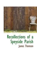 Recollections of a Speyside Parish 1016145160 Book Cover