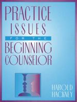 Practice Issues for the Beginning Counselor 0205306497 Book Cover