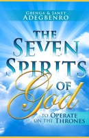 THE SEVEN SPIRITS OF GOD: To Operate on the Thrones 1990971164 Book Cover