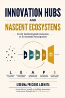 INNOVATION HUBS AND NASCENT ECOSYSTEMS: From Technological Exclusion to Ecosystem Participation B0H6S6RM4C Book Cover