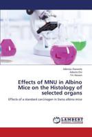 Effects of Mnu in Albino Mice on the Histology of Selected Organs 3659216674 Book Cover