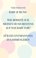 Baby & Hund: Wie Bereite Ich Meinen Hund Bestens Auf Das Baby Vor? 375434529X Book Cover