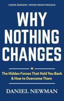 Why Nothing Changes: The Hidden Forces That Hold You Back & How To Overcome Them B0GTF9ZT4N Book Cover