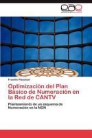 Optimizacion del Plan Basico de Numeracion En La Red de Cantv 3659028886 Book Cover