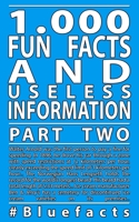 1,000 Fun Facts and useless information Part 2: #Bluefacts 1089687125 Book Cover