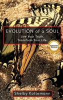 Evolution of a Soul: Live Your Truth. Transform Your Life. 1737908700 Book Cover