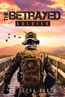 The Betrayed Soldier 1662431619 Book Cover