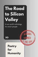 The Road To Silicon Valley: Poetry for the End of Days B0GTMB93P5 Book Cover