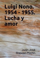 Luigi Nono.1954 - 1955. Lucha y amor B08NP12DB6 Book Cover