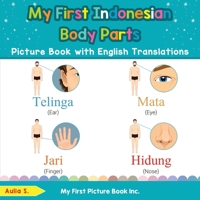 My First Indonesian Body Parts Picture Book with English Translations: Bilingual Early Learning & Easy Teaching Indonesian Books for Kids 0369602544 Book Cover