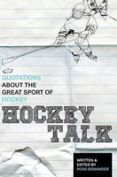 Hockey Talk: Quotations About the Great Sport of Hockey, From The Players and Coaches Who Made It Great 1492825409 Book Cover