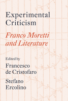 Experimental Criticism: Franco Moretti and Literature 1804295078 Book Cover
