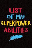 List of my Superpower Abilities: Sarcastic Gag Gift for Coworker - Funny Co-worker Notebook - Office Gag Gifts for Coworkers who love Sarcasm - Funny ... 9 Wide-Ruled Paper 108 pages Composition Book 1724226452 Book Cover