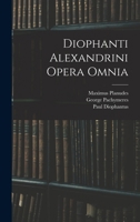 Diophanti Alexandrini Opera Omnia 101633527X Book Cover