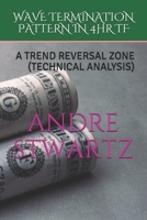 WAVE TERMINATION PATTERN IN 4HR TF: A TREND REVERSAL ZONE (TECHNICAL ANALYSIS) B086PTDLK8 Book Cover