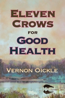Eleven Crows for Good Health 1997827166 Book Cover