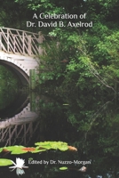 A Celebration of Dr. David B. Axelrod B0GLFFDXLZ Book Cover