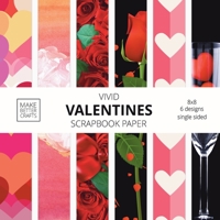 Vivid Valentine Scrapbook Paper: 8x8 Cute Designer Patterns for Decorative Art, DIY Projects, Homemade Crafts, Cool Art Ideas 1953987036 Book Cover