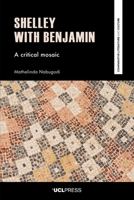 Shelley with Benjamin: A Critical Mosaic 1800083254 Book Cover